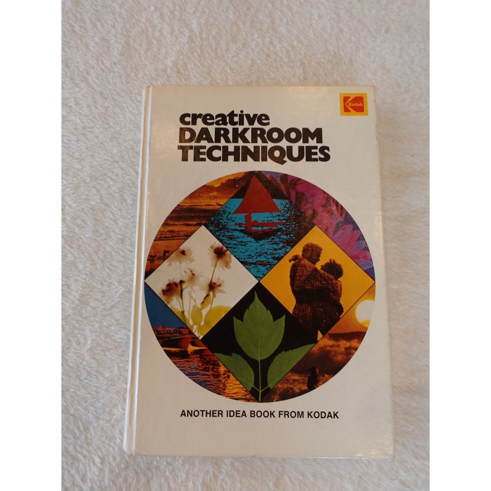 Creative Darkroom Techniques Kodak Idea Book HC 1973 1st First Edition Vtg Photo
